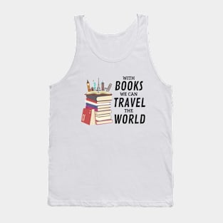 With Books We Can Travel The World Tank Top